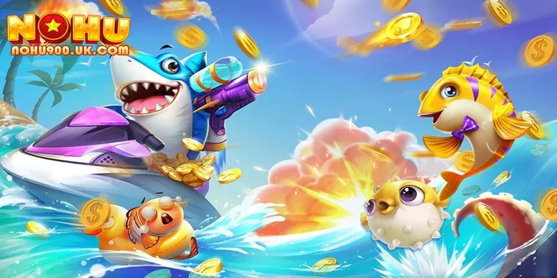 Những ưu điểm vượt trội của bắn cá NOHU90