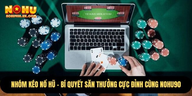 Nhóm Kéo Nổ Hũ